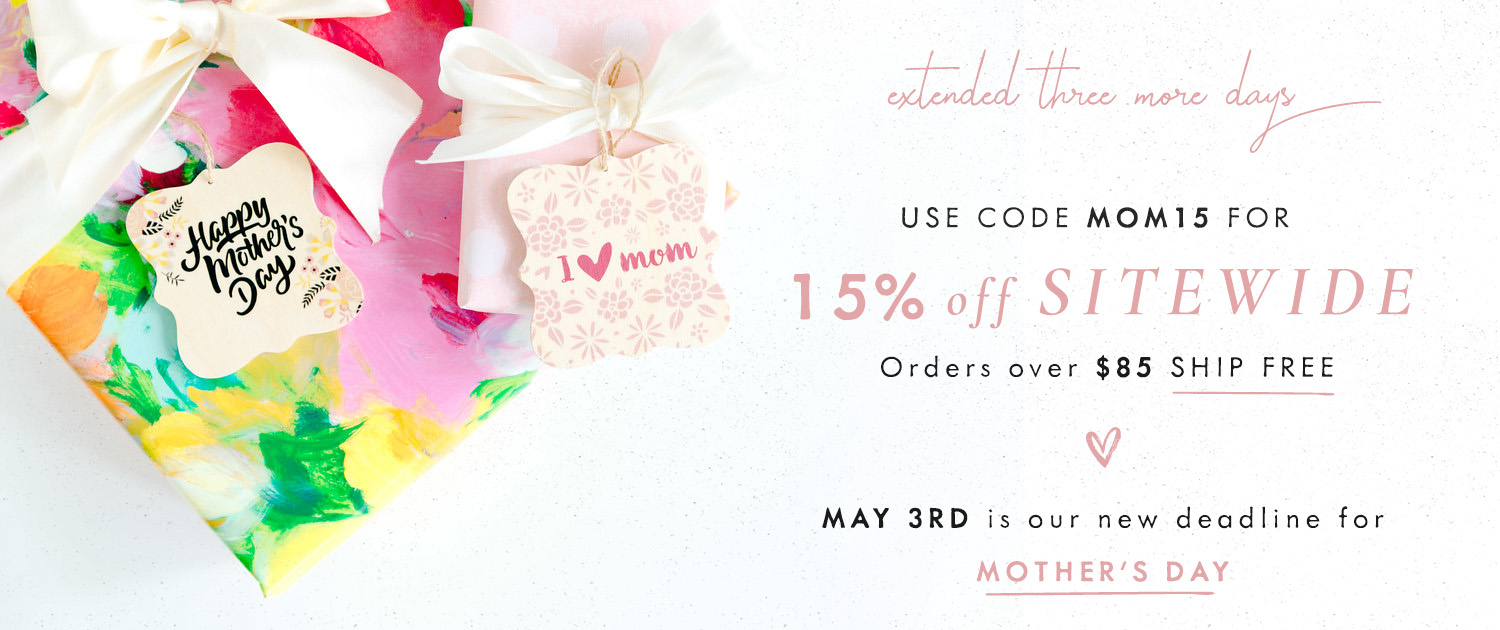 Mother's Day Deadline